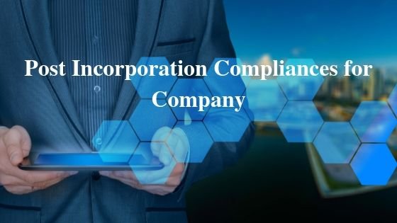 Post Incorporation Compliances for Company | Legal Shots
